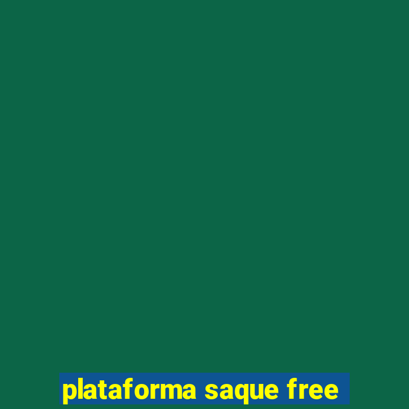 plataforma saque free